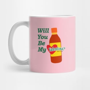 Will you be my Valentina? Mug